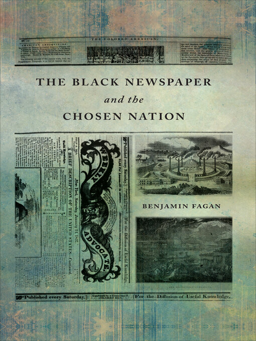 Title details for The Black Newspaper and the Chosen Nation by Benjamin Fagan - Available